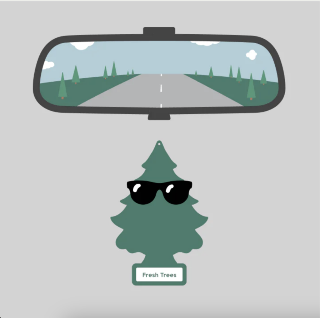 A drawing of a rearview mirror with a tree air freshener hanging from it that reads Fresh Trees.