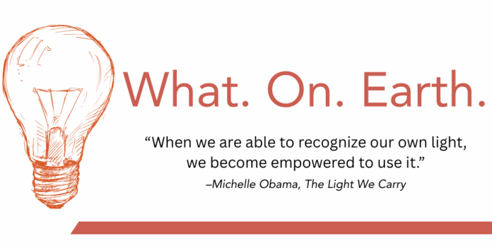 “When we are able to recognize our own light, we become empowered to use it.” –Michelle Obama, The Light We Carry
