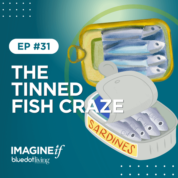 tinned-fish-imagine-if tinned fish imagine if bluedot thumbnail
